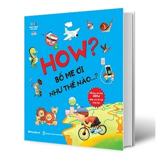 Sách - how? bố mẹ ơi như thế nào…?