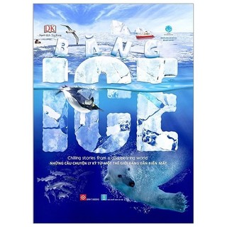 Sách Băng - Ice - Chilling Stories From A Disappearing World - Những Câu Chuyện Ly Kỳ Từ Một Thế Giới Đang Dần Biến Mất