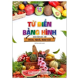 Sách - Từ Điển Bằng Hình - Hoa, Quả, Rau Củ