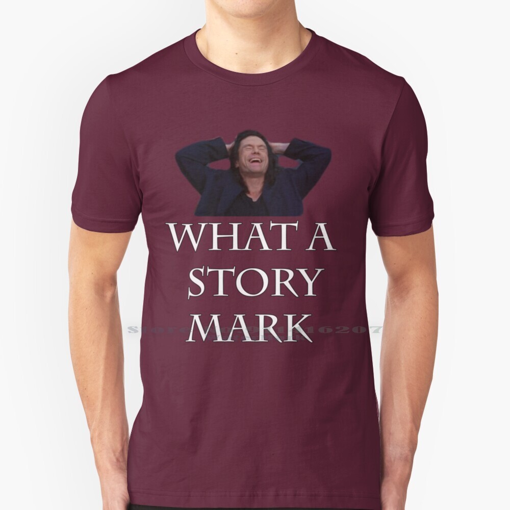 What A Story Mark T Shirt 100% Cotton Nguyên Chất Phòng Wi Bad Phim Awful Phim Meme Wiseau The Wi Sh