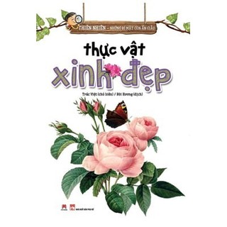 Sách thiên nhiên - những bí mật còn ẩn giấu - thực vật xinh đẹp