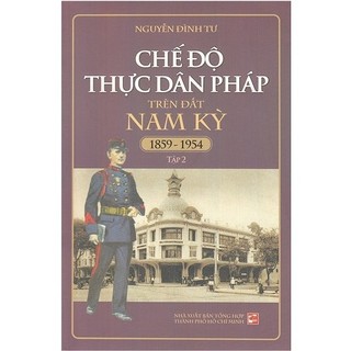 Sách - chế độ thực dân pháp trên đất nam kỳ 1859-1954 - tập 2