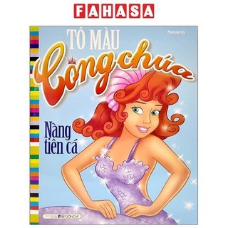 Sách Tô Màu Công Chúa - Nàng Tiên Cá (Tái Bản 2021)