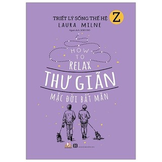Sách - triết lý sống thế hệ z - thư giãn mặc đời bất mãn