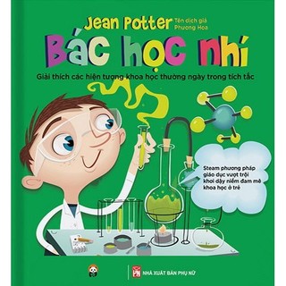 Sách - Bác Học Nhí - Giải Thích Các Hiện Tượng Khoa Học Thường Ngày Trong Tích Tắc