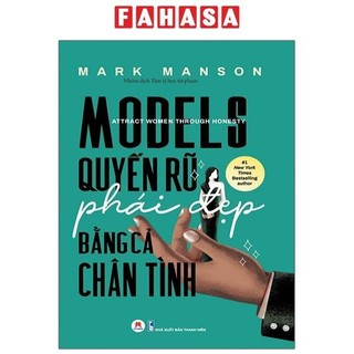 Sách Models: Quyến Rũ Phái Đẹp Bằng Cả Chân Tình