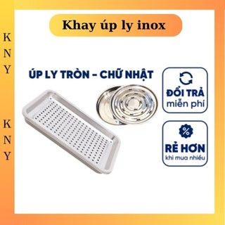 Khay úp ly inox hình tròn, úp ly inox vuông có lỗ thoát nước inox sáng bóng bền đẹp KNY