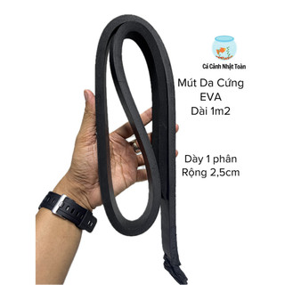 Mút Da Cứng EVA Dài 1m, Dày 1 Phân, Rộng 2,5cm Lót Bể Cá
