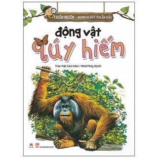 Sách - Thiên Nhiên - Những Bí Mật Còn Ẩn Giấu - Động Vật Quý Hiếm