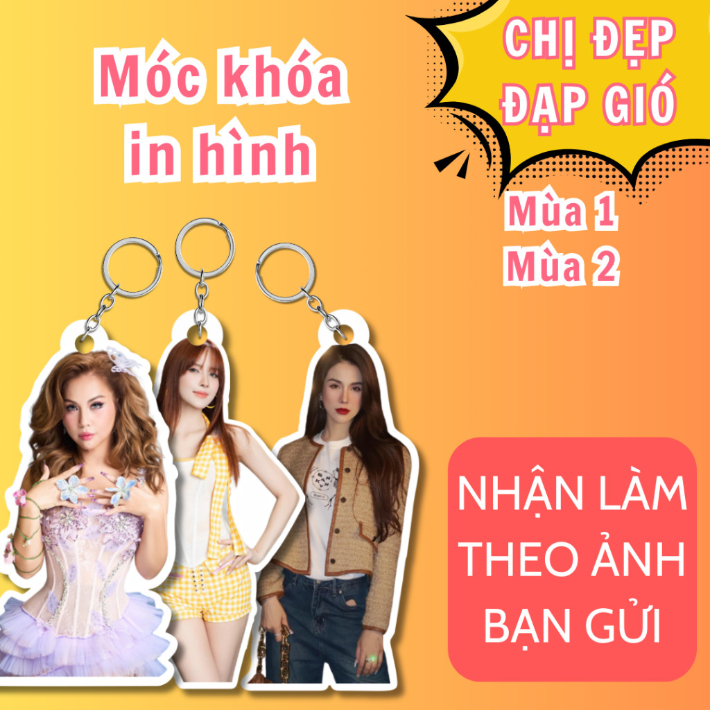 Móc khóa in ảnh theo yêu cầu, Chị Đẹp Đạp Gió Rẽ Sóng: Thiều Bảo Trâm, Lan Ngọc, Trang Pháp, Diệp Lâ