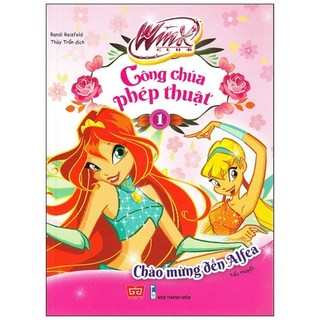 Sách winx - công chúa phép thuật - chào mừng đến alfea - tập 1