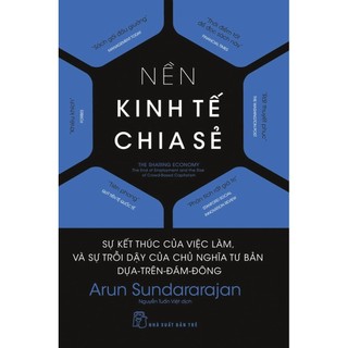 Sách - Nền Kinh Tế Chia Sẻ - Sự Kết Thúc Của Việc Làm, Và Sự Trỗi Dậy Của Chủ Nghĩa Tư Bản Dựa-Trên-Đám-Đông