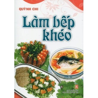 Sách Làm Bếp Khéo - Nấu Ăn