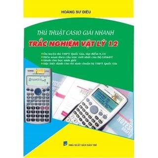 Sách - Thủ Thuật Casio Giải Nhanh Trắc Nghiệm Vật Lý 12