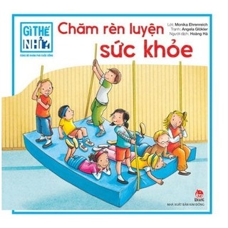 Sách - Gì Thế Nhỉ? Cùng Bé Khám Phá Cuộc Sống - Chăm Rèn Luyện Sức Khỏe