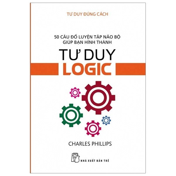 Sách - Tư Duy Đúng Cách - Tư Duy Logic (Tái Bản 2019)
