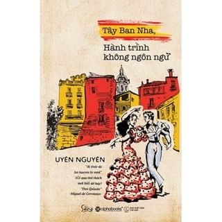 Sách - Tây Ban Nha - Hành Trình Không Ngôn Ngữ