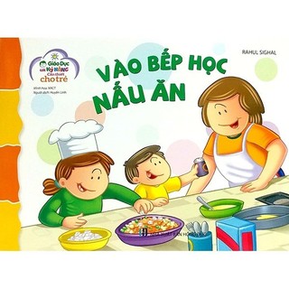 Sách - Giáo Dục Các Kỹ Năng Cần Thiết Cho Trẻ - Vào Bếp Học Nấu Ăn