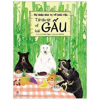 Sách - sự thật thú vị về loài vật: tất tần tật về loài gấu