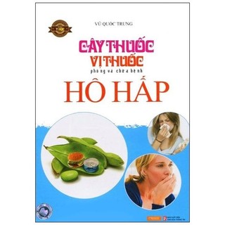 Sách - bệnh hô hấp - cây thuốc vị thuốc phòng và chữa bệnh