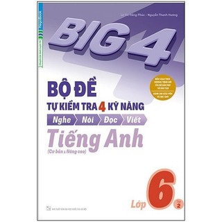 Sách - Big 4 - Bộ Đề Tự Kiểm Tra 4 Kỹ Năng Nghe - Nói - Đọc - Viết (Cơ Bản Và Nâng Cao) Tiếng Anh Lớp 6 - Tập 2
