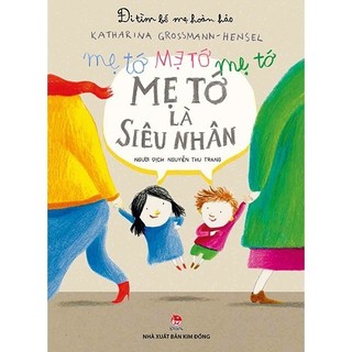 Sách - Đi Tìm Bố Mẹ Hoàn Hảo: Mẹ Tớ Là Siêu Nhân