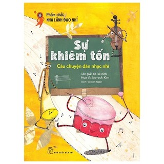 Sách - Phẩm Chất Lãnh Đạo Nhí - Sự Khiêm Tốn - Câu Chuyện Dàn Nhạc Nhí