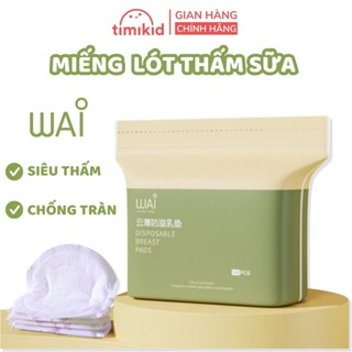 Miếng Lót Thấm Sữa Wai Siêu Thấm, Chống Tràn - Túi 20/50/100 miếng - Timikid