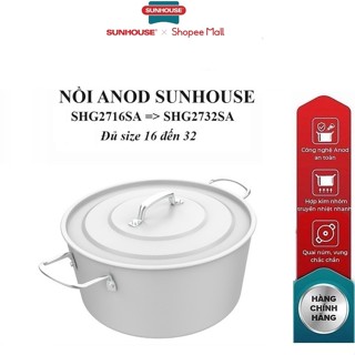 NỒI ANOD SUNHOUSE SHG2716SA,SHG2718SA,SHG2720SA,SHG2722SA,SHG2724SA,SHG2726SA,SHG2728SA,SHG2730SA,SHG2732SA