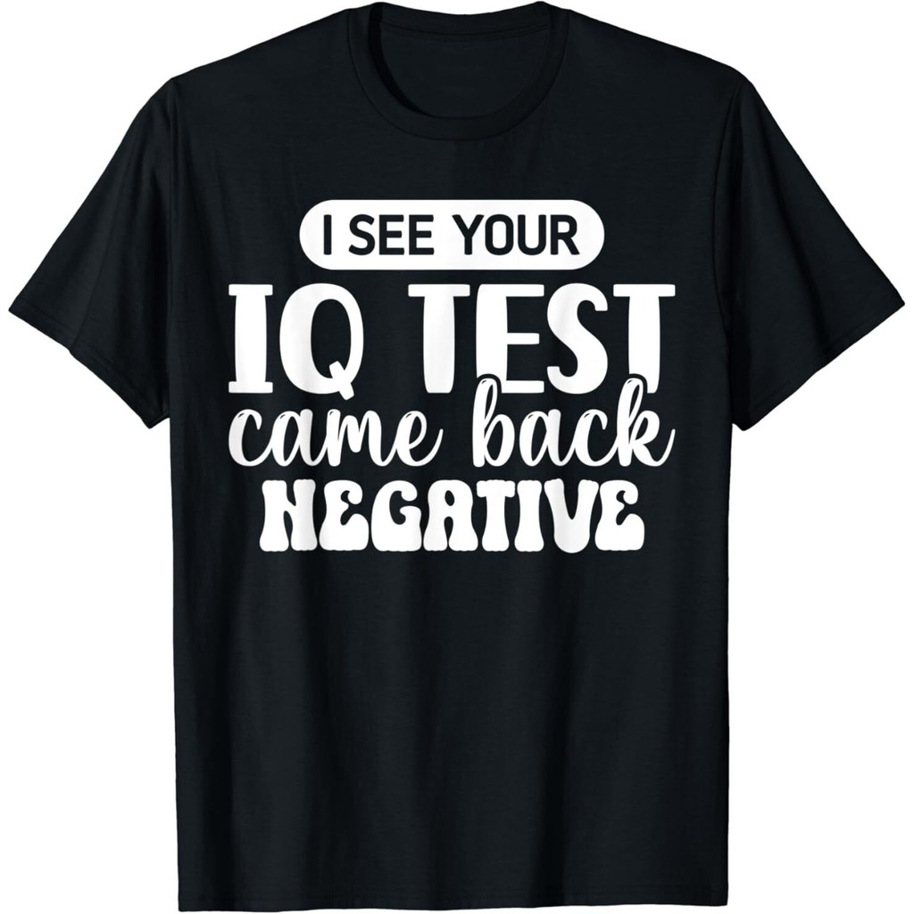 I See Your Iq Test Came Back Áo thun âm tính ngộ nghĩnh