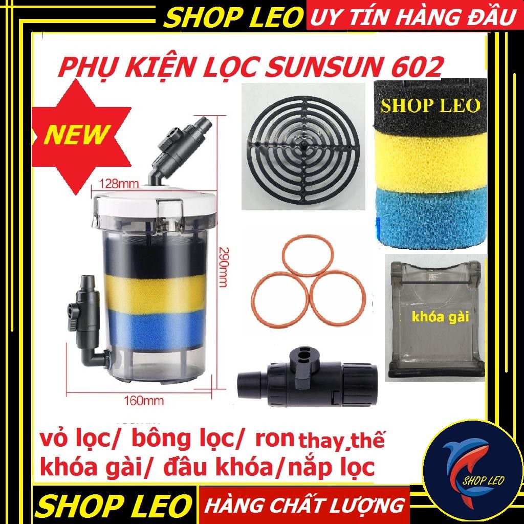 Phụ kiện thay thế cho lọc Sunsun 602/602B-Vỏ lọc 602-Ron thay thế 602 - khóa gài 602 -Tấm kê 602 - B