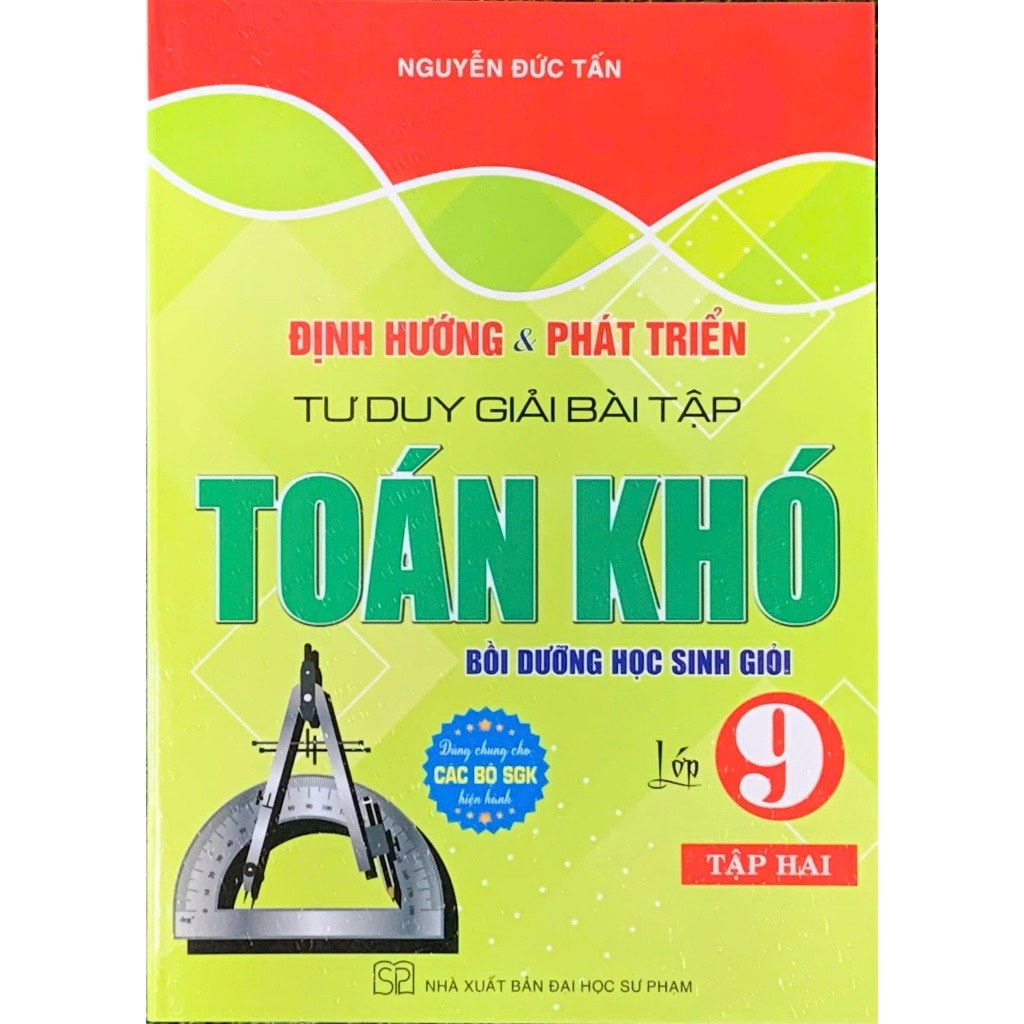 Sách- Định Hướng Và Phát Triển Tư Duy Giải Bài Tập Toán Khó Lớp 9 - Tập 2 (Bồi dưỡng HSG) HA