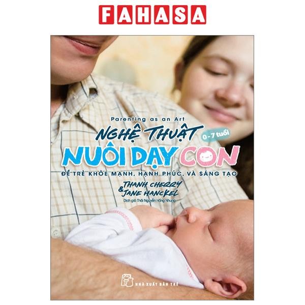 Sách - Parenting As An Art - Nghệ Thuật Nuôi Dạy Con - Để Trẻ Khỏe Mạnh, Hạnh Phúc, Và Sáng Tạo