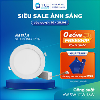 [CHÍNH HÃNG] Bóng Đèn Led Âm Trần Siêu Mỏng Tròn 6W 9W 12W 18W Tiết Kiệm Điện Năng Tuổi Thọ Cao 40000h TLC LIGHTING