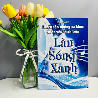 Sách - Tuyển Tập Những Ca Khúc Được Yêu Thích Trên Làn Sóng Xanh