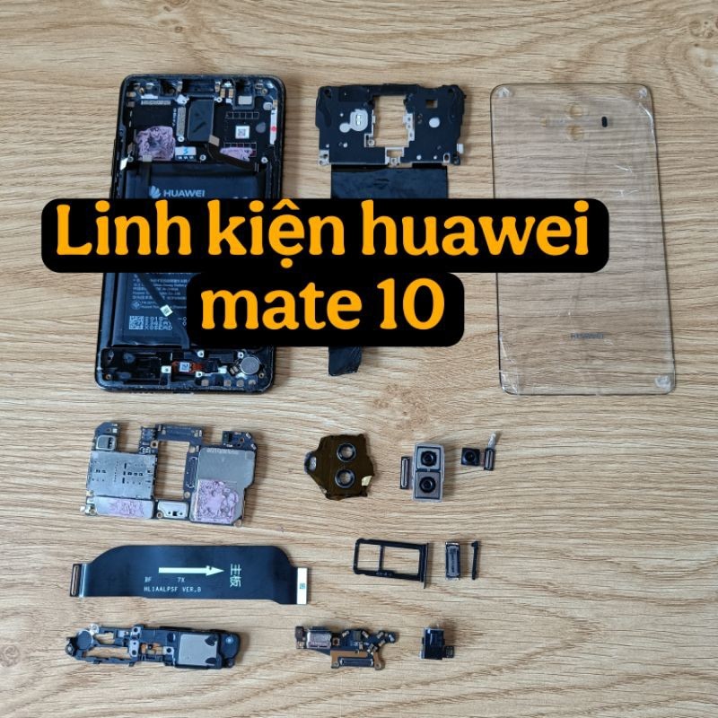 Linh kiện huawei mate 10 zin, bóc máy, ae cần gì ib shop nhé