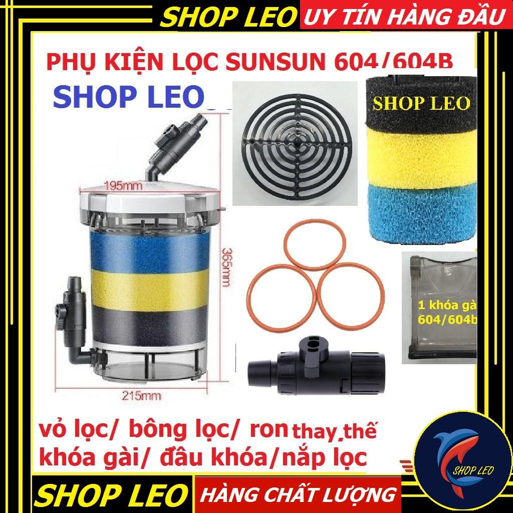 PHỤ KIỆN LỌC SUNSUN 604/604B - Vỏ lọc 604-Ron thay thế 604 - khóa gài 604 - Tấm kê 604 - Bông lọc 60