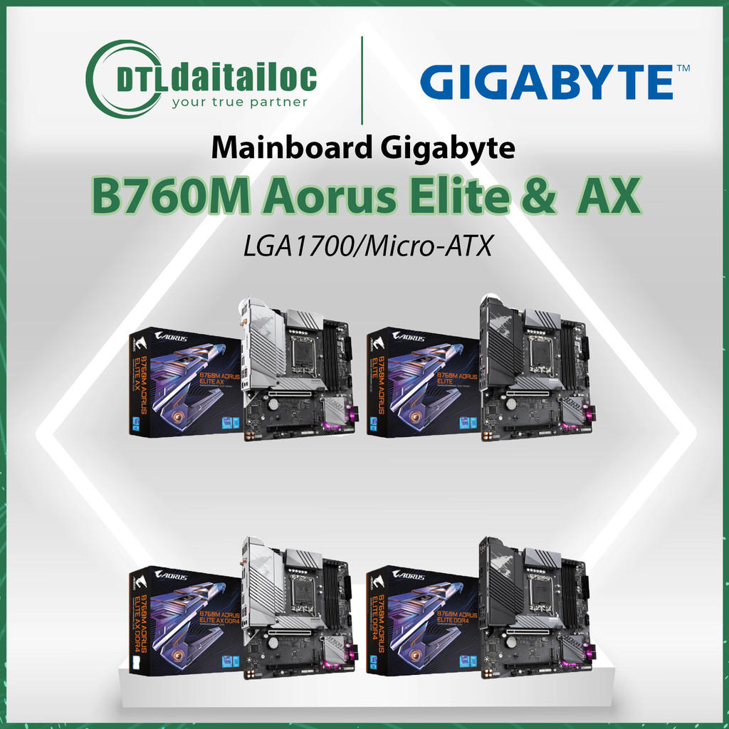 Bo Mạch Chủ Gigabyte B760M Aorus Elite & B760M Aorus Elite AX DDR4 DDR5 Hàng Chính Hãng