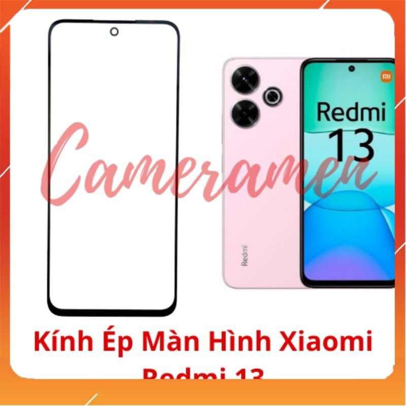 Kính Ép Màn Hình Xiaomi Redmi 13 / Redmi13 ( Siêu Sale )