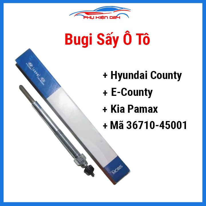 Bugi sấy chất lượng cao cho các dòng xe ô tô Hyundai County, E-County, Kia Pamax mã 36710-45001