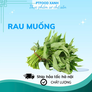ĐỒ ĂN SƠ CHẾ SẴN ( Ship hỏa tốc Hà Nội )-  Rau muống, rau muống ngon chế biến món ăn, rau củ quả tươi ngon Vân Nội