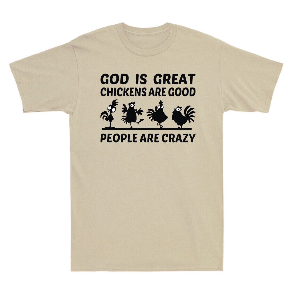 God Is Great Chickens Are Good People Are Crazy Funny Pattern Áo thun nam