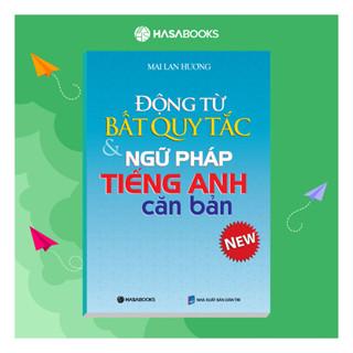 Sách - Động Từ Bất Quy Tắc & Ngữ Pháp Tiếng Anh Căn Bản - Mai Lan Hương - Hasabooks