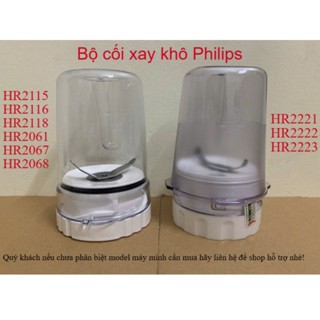 PHỤ KIỆN THAY THẾ  bộ cối xay khô máy xay Philip HR2115/ HR2116/HR2067/HR2118/HR2061/HR2068- HR2221 /HR2222/ HR2223