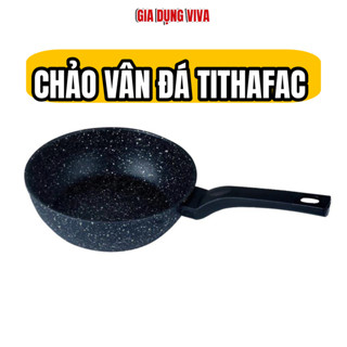 Chảo đúc vân đá chống dính Tithafac Nhiều Size 18 -28cm hợp kim nhôm siêu bền cao cấp tay cầm chống nhiệt VIVA