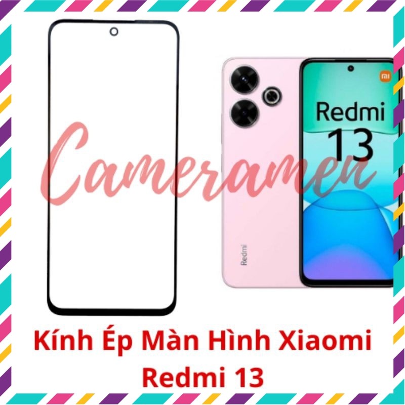 Kính Ép Màn Hình Xiaomi Redmi 13 / Redmi13