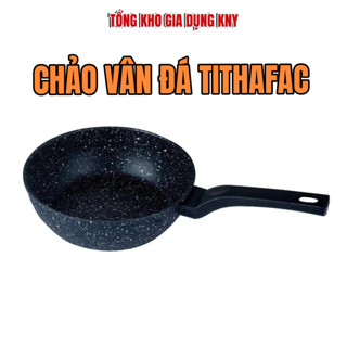 Chảo đúc vân đá Tithafac 18 -28cm chống dính sâu lòng chảo, đáy từ siêu bền cao cấp hợp kim nhôm tay cầm chống nhiệt KNY