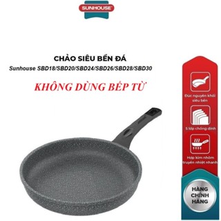 Chảo Đá Chống Dính KHÔNG TỪ SUNHOUSE Size 18 tới 30cm SBD18,SBD20,SBD24,SBD26,SBD28,SBD30