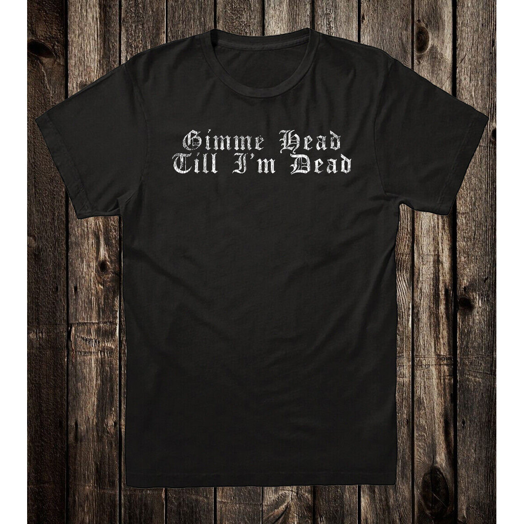 Áo thun mới lạ Biker Xe máy Chopper Hình xăm Gimme Head Till Im Dead