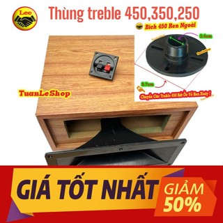 VỎ THÙNG LOA TREBLE 450, 350, VÀ TREBLE 250 – LẮP VỪA CÁC LOẠI CỦ LOA TREBLE KÈN TỪ 12CM ĐỔ LẠI - GIÁ 1 VỎ + TÙY CHỌN